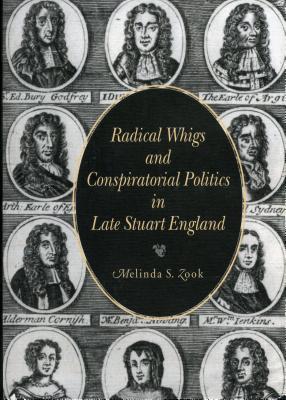 Radical Whigs and Conspiratorial Politics in Late Stuart England