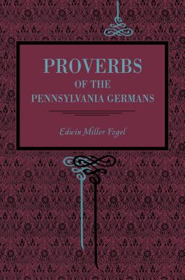 Proverbs of the Pennsylvania Germans