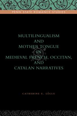 Multilingualism and Mother Tongue in Medieval French, Occitan, and Catalan Narratives