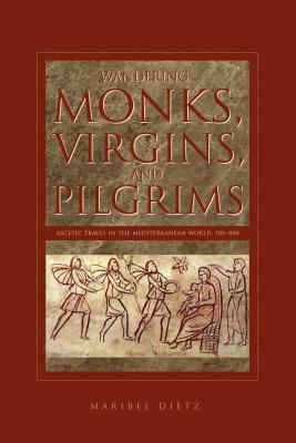 Wandering Monks, Virgins, and Pilgrims