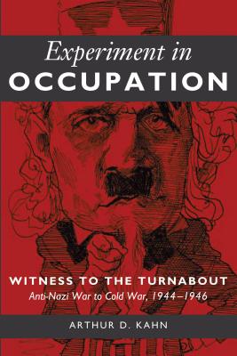 Experiment in Occupation – Witness to the Turnabout: Anti–Nazi War to Cold War, 1944–1946