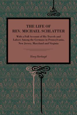 The Life of Rev. Michael Schlatter