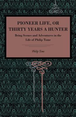 Pioneer Life; or, Thirty Years a Hunter