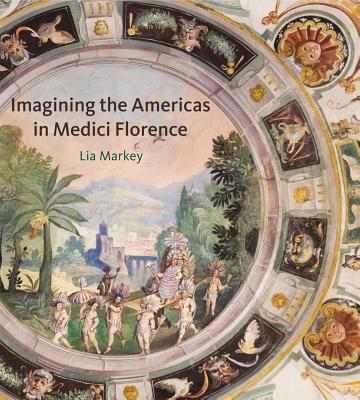 Imagining the Americas in Medici Florence