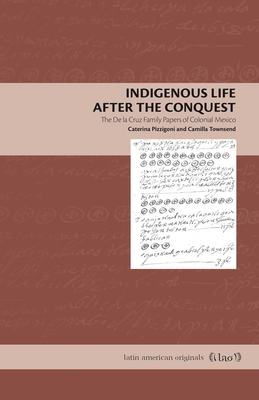 Indigenous Life After the Conquest – The De la Cruz Family Papers of Colonial Mexico