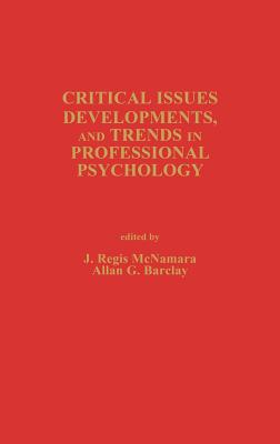 Critical Issues, Developments, and Trends in Professional Psychology