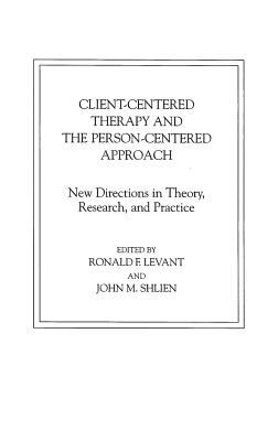 Client-Centered Therapy and the Person-Centered Approach