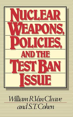 Nuclear Weapons, Policies, and the Test Ban Issue