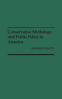 Conservative Mythology and Public Policy in America