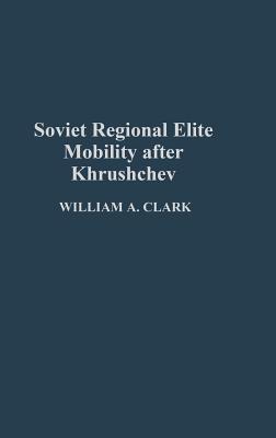 Soviet Regional Elite Mobility After Khruschev