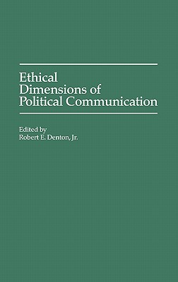 Ethical Dimensions of Political Communication