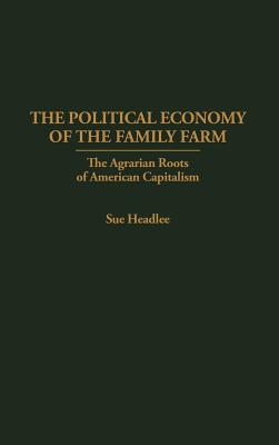 The Political Economy of the Family Farm
