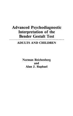 Advanced Psychodiagnostic Interpretation of the Bender Gestalt Test