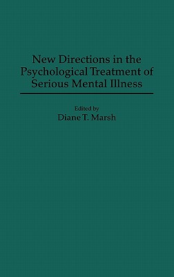 New Directions in the Psychological Treatment of Serious Mental Illness