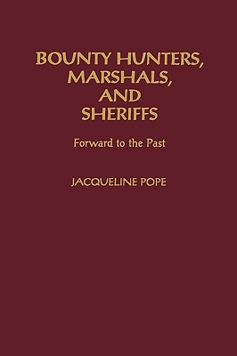 Bounty Hunters, Marshals, and Sheriffs