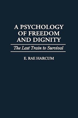 A Psychology of Freedom and Dignity