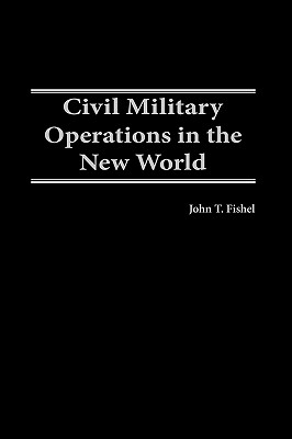 Civil Military Operations in the New World