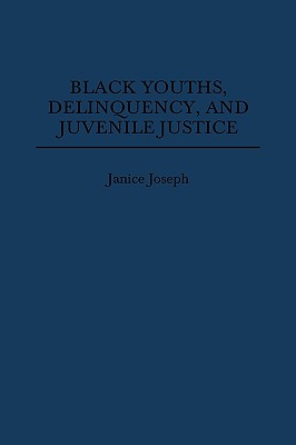 Black Youths, Delinquency, and Juvenile Justice