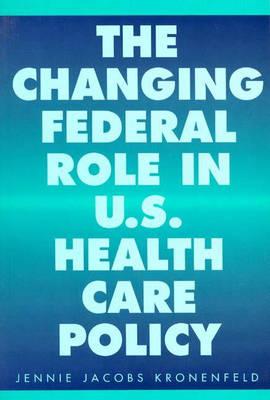 The Changing Federal Role in U.S. Health Care Policy