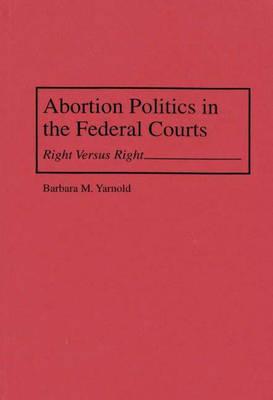 Abortion Politics in the Federal Courts