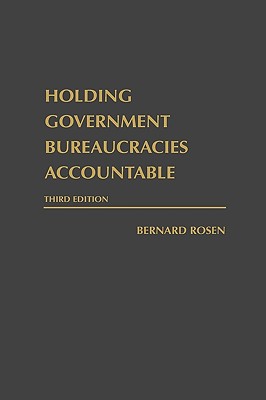 Holding Government Bureaucracies Accountable, 3rd Edition