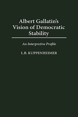 Albert Gallatin's Vision of Democratic Stability