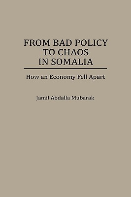 From Bad Policy to Chaos in Somalia