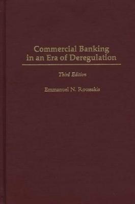 Commercial Banking in an Era of Deregulation, 3rd Edition