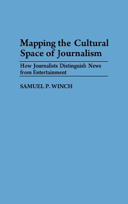 Mapping the Cultural Space of Journalism