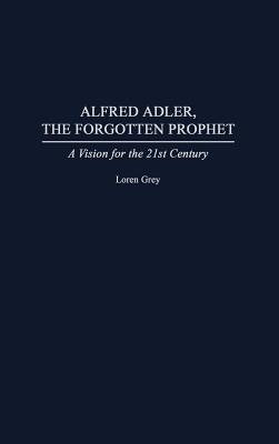 Alfred Adler, the Forgotten Prophet