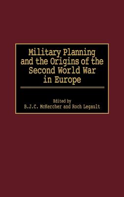 Military Planning and the Origins of the Second World War in Europe