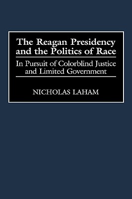 The Reagan Presidency and the Politics of Race