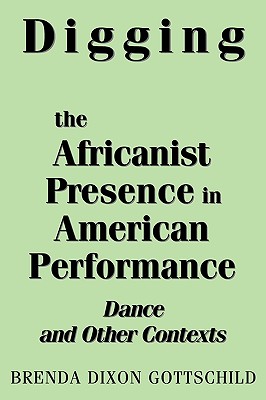 Digging the Africanist Presence in American Performance