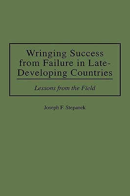 Wringing Success from Failure in Late-Developing Countries