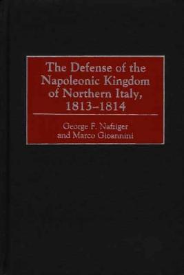 The Defense of the Napoleonic Kingdom of Northern Italy, 1813-1814