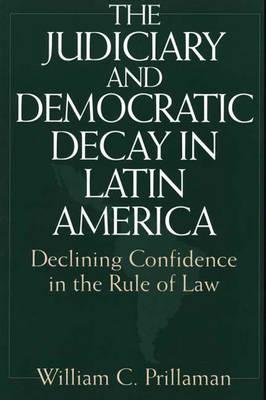 The Judiciary and Democratic Decay in Latin America