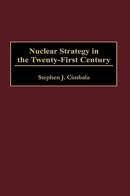 Nuclear Strategy in the Twenty-First Century