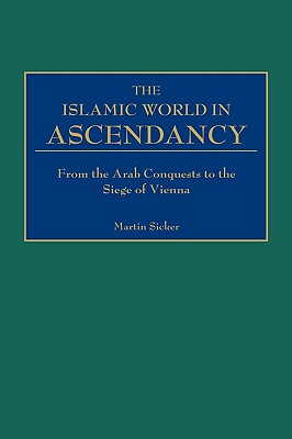 The Islamic World in Ascendancy