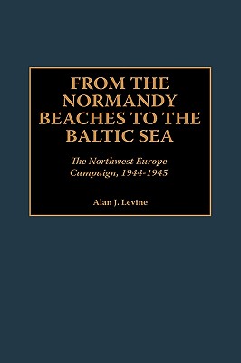 From the Normandy Beaches to the Baltic Sea