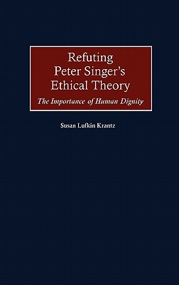 Refuting Peter Singer's Ethical Theory