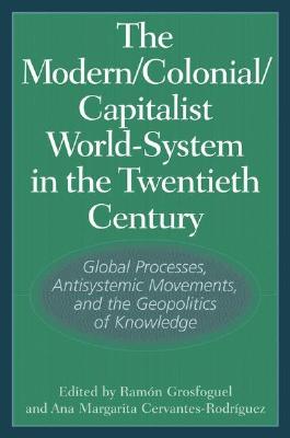 The Modern/Colonial/Capitalist World-System in the Twentieth Century