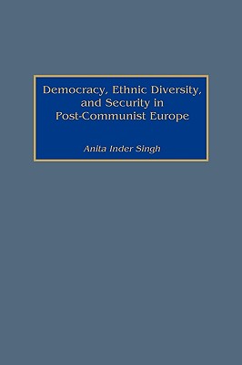 Democracy, Ethnic Diversity, and Security in Post-Communist Europe