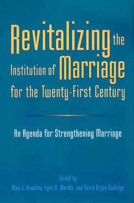 Revitalizing the Institution of Marriage for the Twenty-First Century