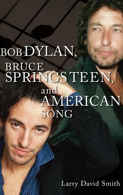 Bob Dylan, Bruce Springsteen, and American Song