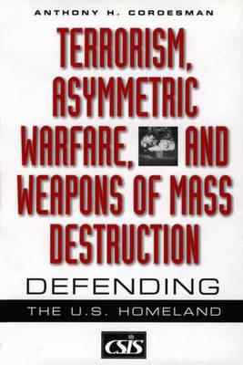 Terrorism, Asymmetric Warfare, and Weapons of Mass Destruction