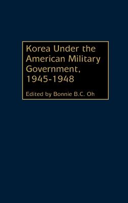 Korea Under the American Military Government, 1945-1948