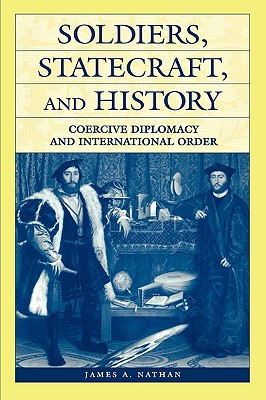 Soldiers, Statecraft, and History