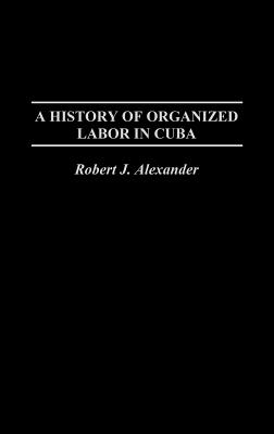 A History of Organized Labor in Cuba