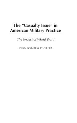 The Casualty Issue in American Military Practice