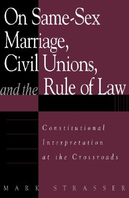 On Same-Sex Marriage, Civil Unions, and the Rule of Law